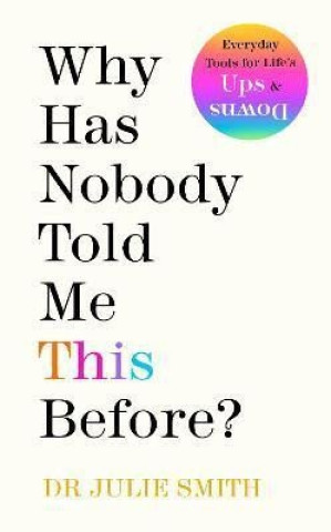 Why Has Nobody Told Me This Before? (Dr Julie Smith)(Pevná)