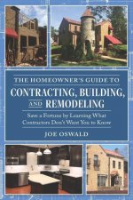 Homeowner's Guide to Contracting, Building, and Remodeling