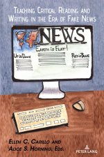 Teaching Critical Reading and Writing in the Era of Fake News