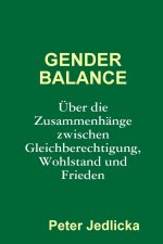 Gender Balance. Uber Die Zusammenhange Zwischen Gleichberechtigung, Wohlstand Und Frieden