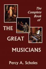 Complete Book of the Great Musicians (Yesterday's Classics)