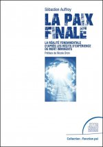 La paix finale - La réalité fondamentale d'après les récits d'expérience de mort imminente