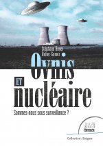 Ovnis et nucléaire - Sommes-nous sous surveillance ?