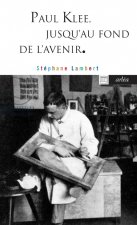 Paul Klee jusqu'au fond de l'avenir