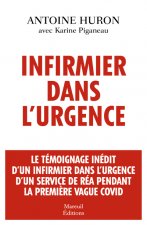 Infirmier dans l'urgence - Le témoignage inédit d'un infirmier dans l'urgence d'un service de réa pe