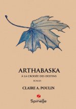 Arthabaska - A la croisée des destins