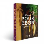 Manger pour de bon - 85 recettes de nos fermes au gré des saisons
