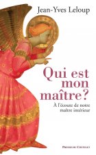 Qui est mon maître ? A l'écoute de notre maître intérieur