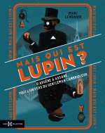 Mais qui est donc Lupin ? - D'Arsène à Assane, tout l'univers du gentleman cambrioleur