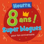 Hourra, 8 ans! Super blagues pour ton anniversaire