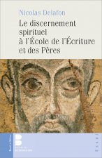 Le discernement spirituel à l'école  de l'Écriture et des Pères