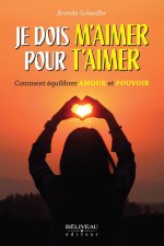 Je dois m'aimer pour t'aimer - Comment équilibrer Amour et Pouvoir