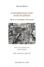 Conversations avec Sam Szafran - Récits et souvenirs d'une amitié