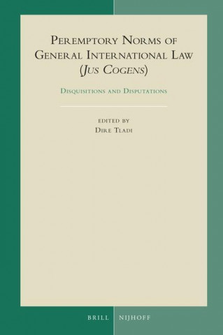 Peremptory Norms of General International Law (Jus Cogens): Disquisitions and Disputations