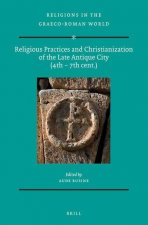 Religious Practices and Christianization of the Late Antique City (4th - 7th Cent.)