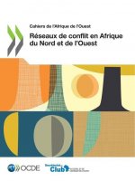 Cahiers de l'Afrique de l'Ouest Reseaux de Conflit En Afrique Du Nord Et de l'Ouest