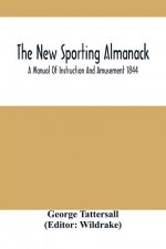 New Sporting Almanack; A Manual Of Instruction And Amusement 1844