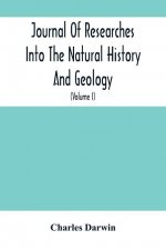 Journal Of Researches Into The Natural History And Geology Of The Countries Visited During The Voyage Of H.M.S. Beagle Round The World