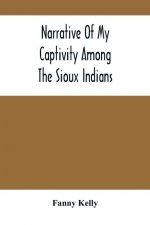 Narrative Of My Captivity Among The Sioux Indians