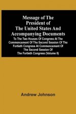Message Of The President Of The United States And Accompanying Documents To The Two Houses Of Congress At The Commencement Of The Second Session Of Th