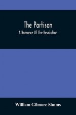 Partisan; A Romance Of The Revolution