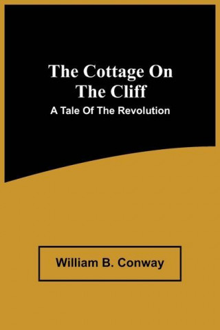 Cottage On The Cliff; A Tale Of The Revolution