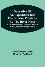 Narrative Of An Expedition Into The Interior Of Africa By The River Niger In The Steam-Vessels Quorra And Alburkah In 1832, 1833 And 1834 (Volume Ii)
