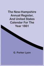 New-Hampshire Annual Register, And United States Calendar For The Year 1861