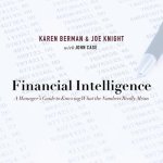 Financial Intelligence Lib/E: A Manager's Guide to Knowing What the Numbers Really Mean