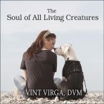 The Soul of All Living Creatures Lib/E: What Animals Can Teach Us about Being Human
