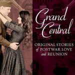 Grand Central Lib/E: Original Stories of Postwar Love and Reunion