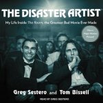 The Disaster Artist Lib/E: My Life Inside the Room, the Greatest Bad Movie Ever Made