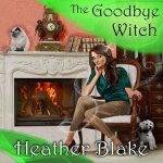 The Goodbye Witch: A Wishcraft Mystery
