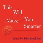 This Will Make You Smarter Lib/E: New Scientific Concepts to Improve Your Thinking