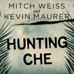 Hunting Che Lib/E: How a U.S. Special Forces Team Helped Capture the World's Most Famous Revolutionary