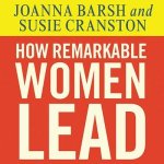 How Remarkable Women Lead Lib/E: The Breakthrough Model for Work and Life