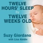 Twelve Hours' Sleep by Twelve Weeks Old Lib/E: A Step-By-Step Plan for Baby Sleep Success