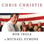 Chris Christie: The Inside Story of His Rise to Power