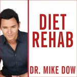 Diet Rehab Lib/E: 28 Days to Finally Stop Craving the Foods That Make You Fat