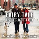 Fairy Tale Interrupted: A Memoir of Life, Love, and Loss