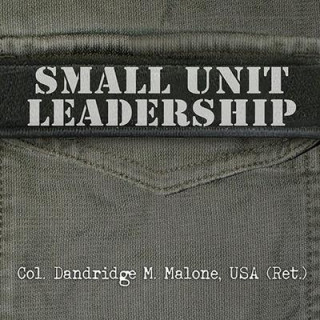 Small Unit Leadership: A Commonsense Approach