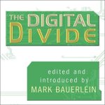 The Digital Divide Lib/E: Writings for and Against Facebook, Youtube, Texting, and the Age of Social Networking