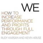 We Lib/E: How to Increase Performance and Profits Through Full Engagement