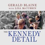 The Kennedy Detail Lib/E: Jfk's Secret Service Agents Break Their Silence