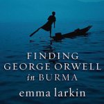 Finding George Orwell in Burma