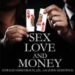 Sex, Love, and Money Lib/E: Revenge and Ruin in the World of High-Stakes Divorce