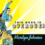 This Book Is Overdue! Lib/E: How Librarians and Cybrarians Can Save Us All