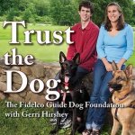 Trust the Dog Lib/E: Rebuilding Lives Through Teamwork with Man's Best Friend