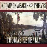 A Commonwealth of Thieves Lib/E: The Improbable Birth of Australia