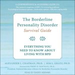 The Borderline Personality Disorder Survival Guide Lib/E: Everything You Need to Know about Living with Bpd